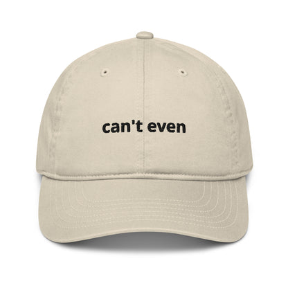 can't even organic dad hat