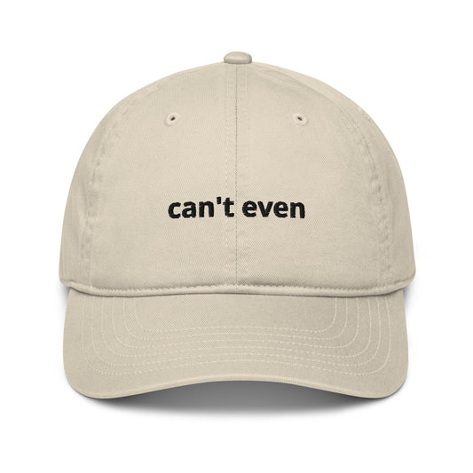 can't even organic dad hat