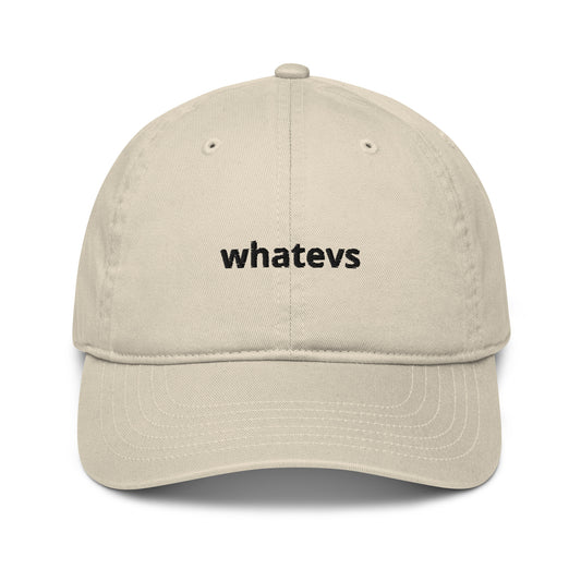 whatevs organic dad hat